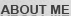 About Me